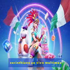 corinthians ao vivo multimax